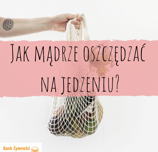Jak mądrze oszczędzać na jedzeniu?