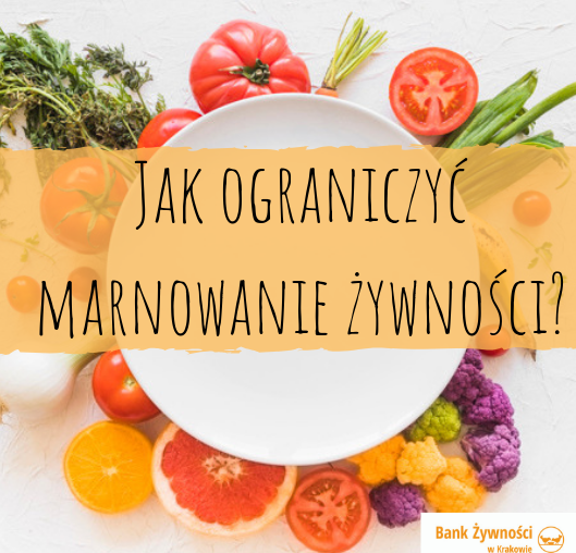 Jak ograniczyć marnowanie żywności?