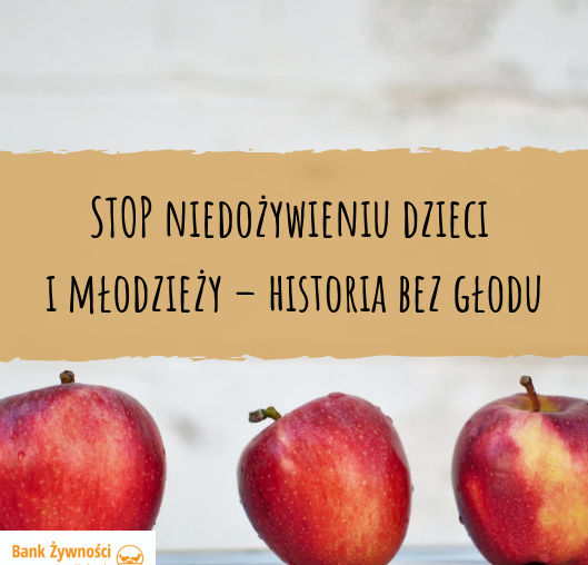 STOP niedożywieniu dzieci i młodzieży – historia bez głodu