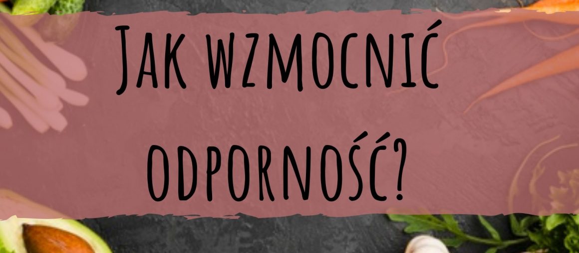 Jak wzmocnić odporność?
