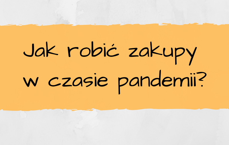 Jak robić zakupy w czasie pandemii?