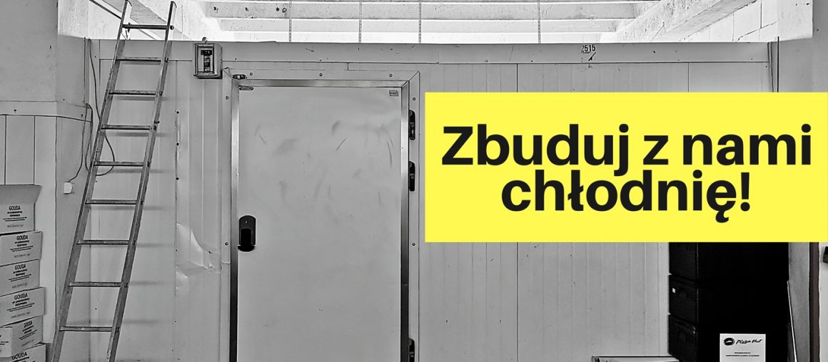 Zbuduj z nami chłodnię.
