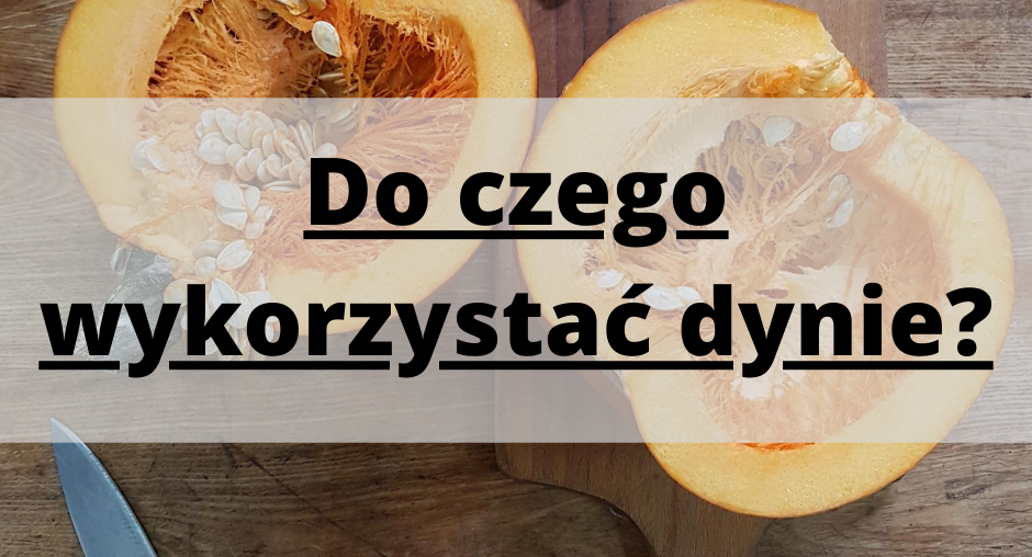 Do czego wykorzystać dynie?